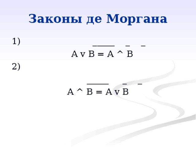 1) _____ _ _  A v B = A ^ B 2)  _____ _ _ A ^ B = A v B 