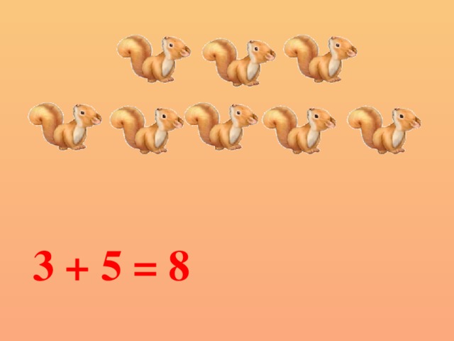 3 + 5 = 8 