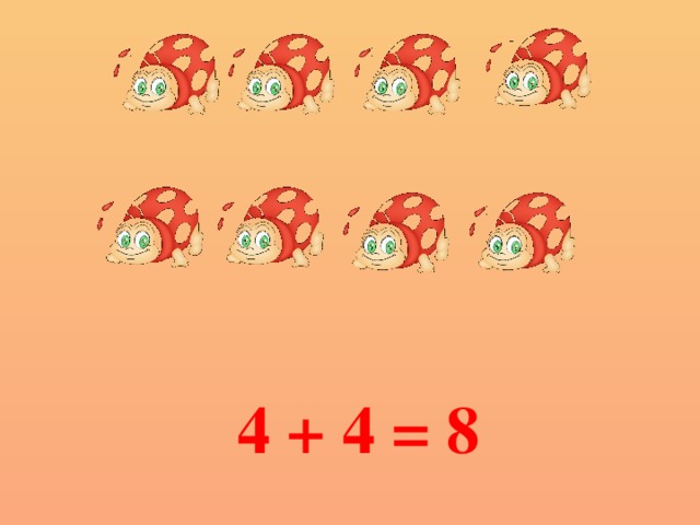 4 + 4 = 8 