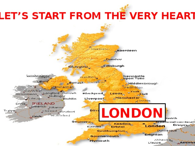 LET’S START FROM THE VERY HEART LONDON 