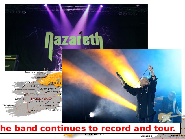 The band continues to record and tour. 