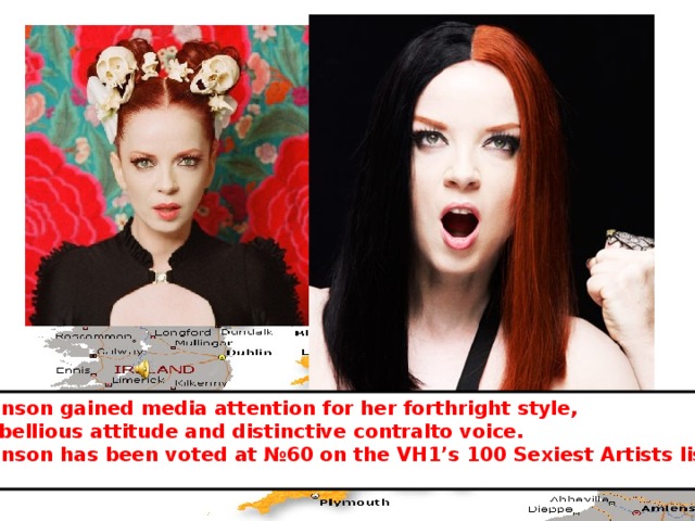 Manson gained media attention for her forthright style,  rebellious attitude and distinctive contralto voice. Manson has been voted at №60 on the VH1’s 100 Sexiest Artists list. 