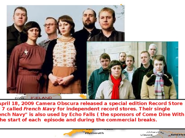 On April 18, 2009 Camera Obscura released a special edition Record Store  Day 7 called French Navy for independent record stores. Their single  