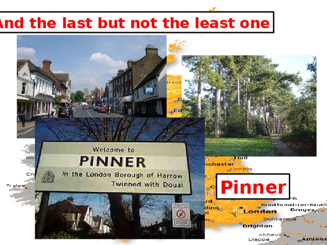 And the last but not the least one Pinner 