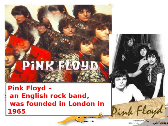 Pink Floyd –  an English rock band,  was founded in London in 1965 