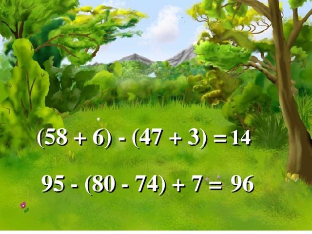 (58 + 6) - (47 + 3) =  14 95 - (80 - 74) + 7 = 96 