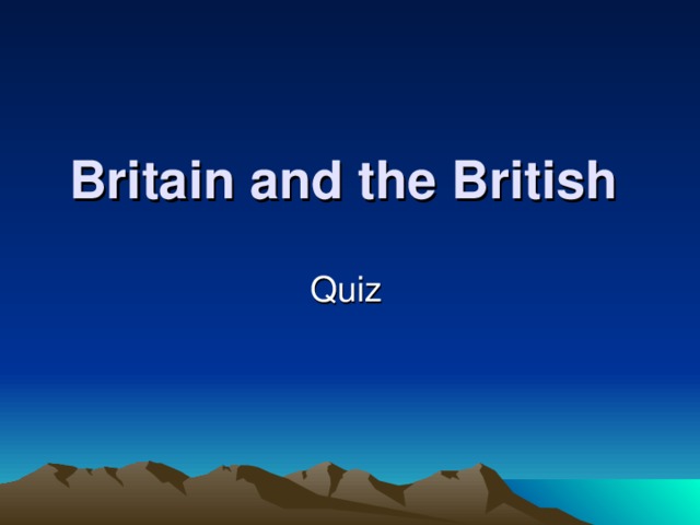 Britain and the British  Quiz  