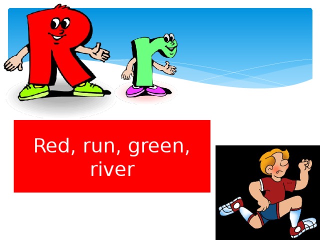 Red, run, green, river 