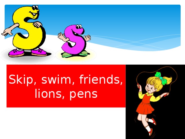 Skip, swim, friends, lions, pens 