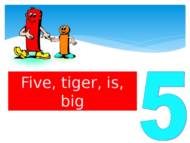Five, tiger, is, big 