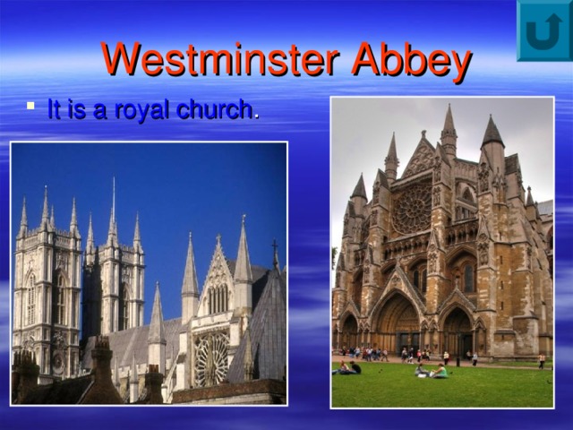 Westminster Abbey It is a royal church . 