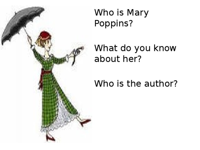Who is Mary Poppins? What do you know about her? Who is the author? 