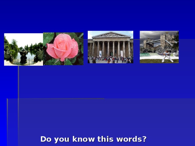               Do you know this words?      a garden beautiful a museum fantastic    Put words into the groups   nouns adjectives  a garden beautiful  a museum fantastic      