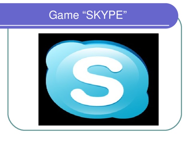Game “SKYPE” 