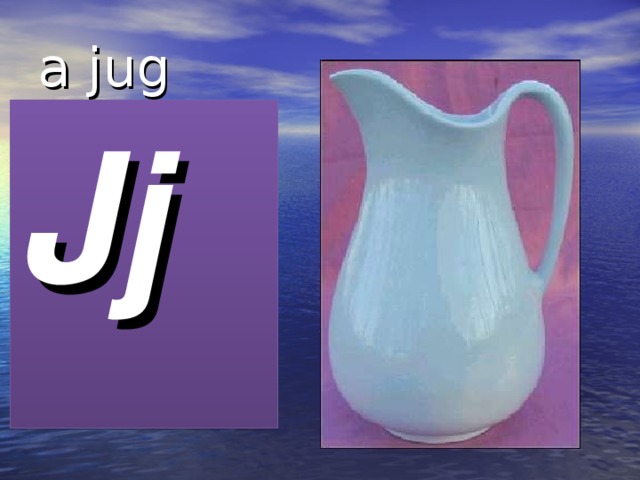 a jug Jj 