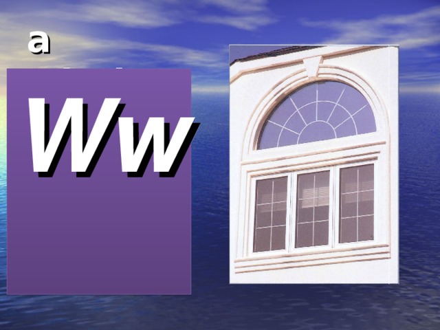 a window Ww 