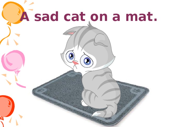 A sad cat on a mat. 