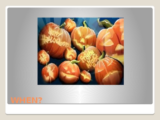 WHEN? 