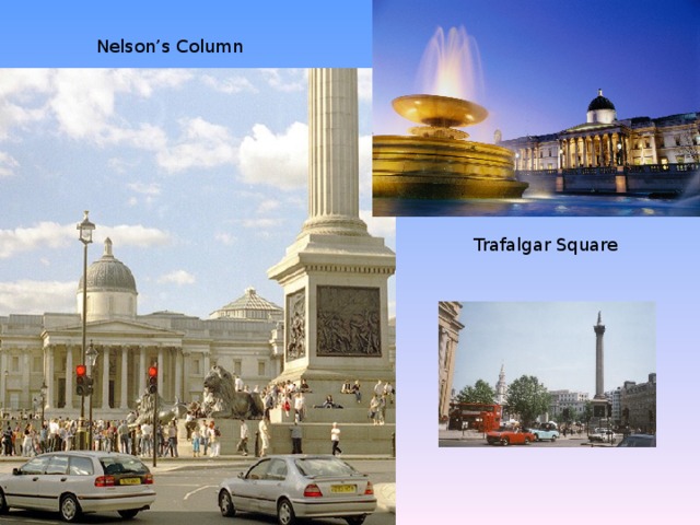 Piccadilly Circus Trafalgar Square Big Ben The Houses of Parliament The Buckingham Palace The British Museum Tower Bridge 