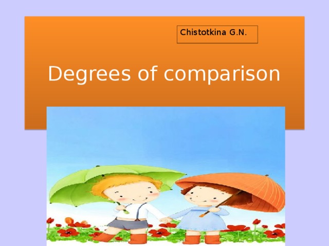 Degrees of comparison Chistotkina G.N. 