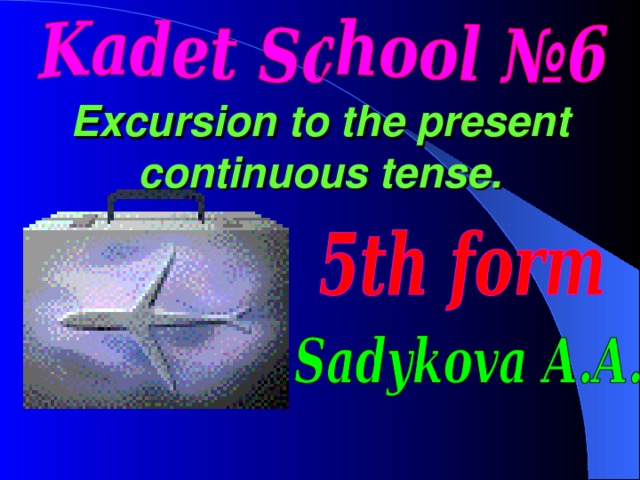   Excursion to the present continuous tense. 