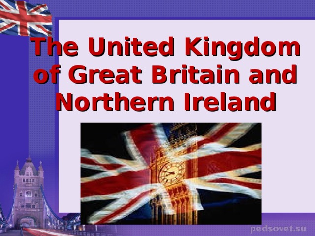The United Kingdom of Great Britain and Northern Ireland  