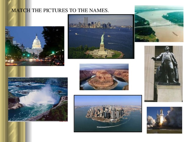 MATCH THE PICTURES TO THE NAMES. 