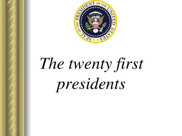 The twenty first presidents 