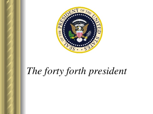 The forty forth president   