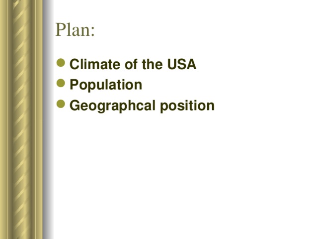 Plan : Climate of the USA Population Geographcal position  