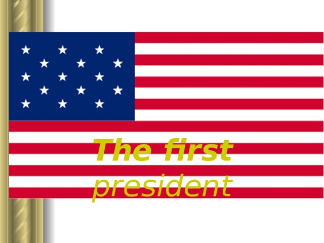 The first president 