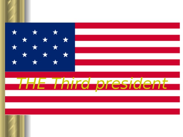 THE Third president 