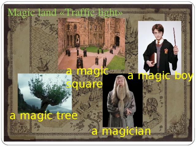 Magic land «Traffic light» a magic square a magic boy a magic tree a magician 