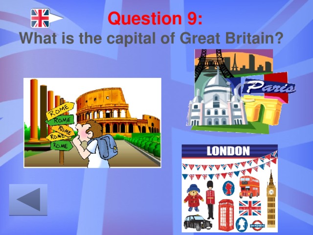 Question 9: What is the capital of Great Britain? 