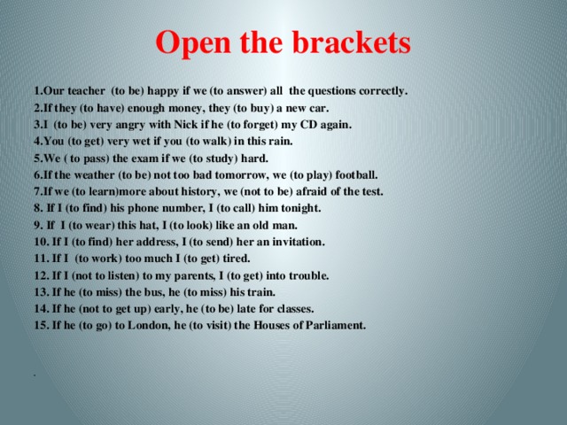 He buy a new. Open the Brackets. Open the Brackets and answer the questions. Our teacher to be Happy if we to answer all the questions correctly ответы. Our teacher to be Happy if.