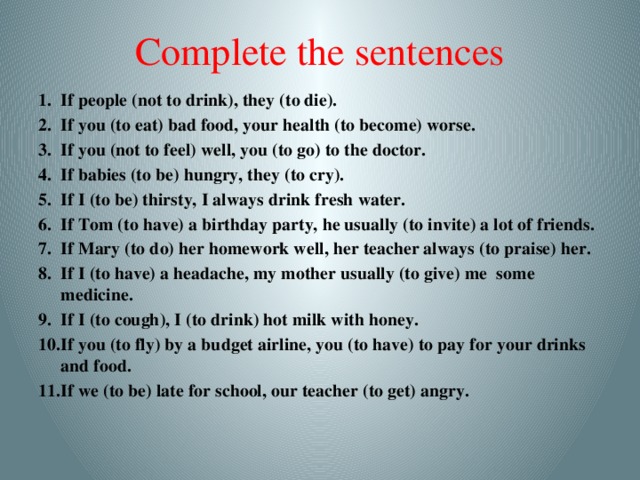 Complete he sentences. Zero conditional if people not to Drink they to die. If people not to Drink they to die ответы Zero conditional. When sentences задания. Complete the Zero conditional sentences.