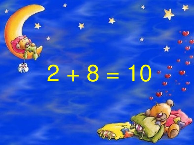 2 + 8 = 10 