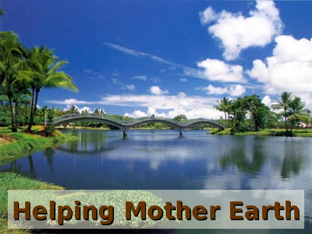 Helping Mother Earth  