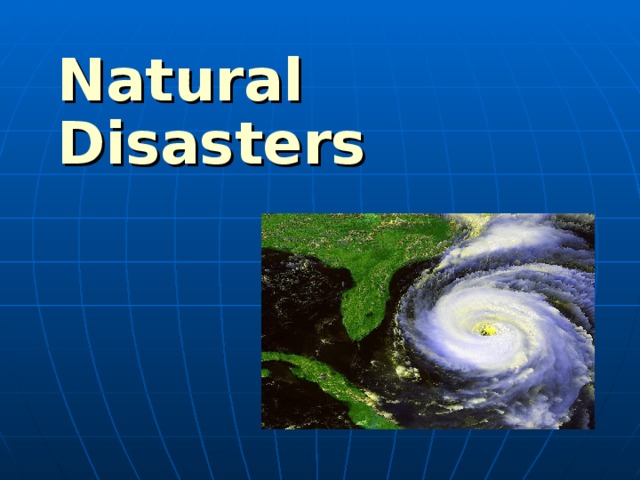 Natural Disasters Natural Disasters 