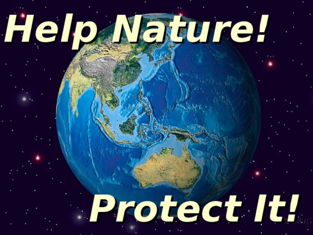Help N ature!  Protect It!  