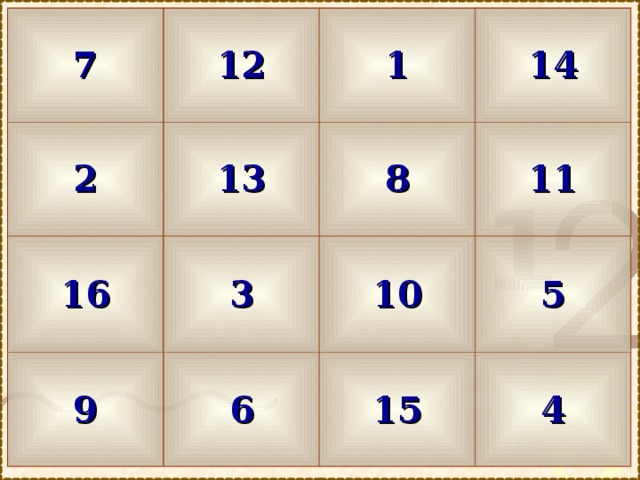 7 2 12 1 13 16 8 9 14 3 11 10 6 15 5 4 