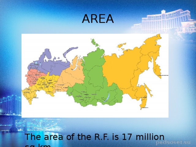 AREA The area of the R.F. is 17 million sq km. 