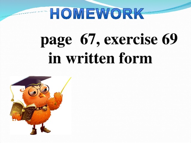 page 67, exercise 69  in written form 