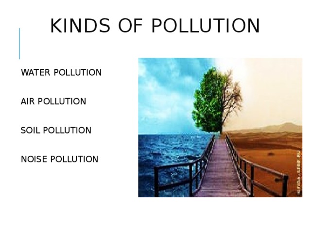 Kinds of pollution. Soil pollution презентация на английском.