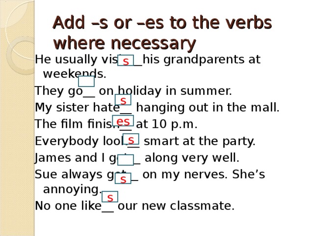 Вставьте s s. Add s or es to the verbs. Add -s or -es to the verbs ответы. Add s or es to the verbs ответы see. Add s/es to the verbs.