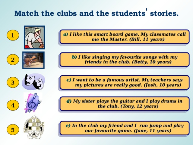 Match topic. School Clubs and activities. Match the Club and the students stories. School Clubs and Societies. Clubs at School.