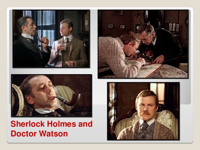 Sherlock Holmes and Doctor Watson 