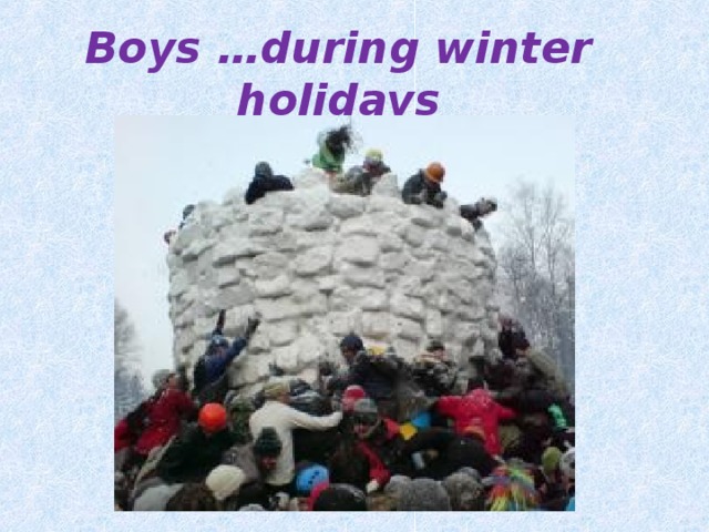 Boys …during winter holidays 