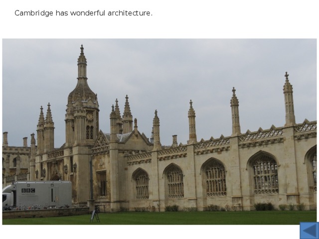Cambridge has wonderful architecture. 