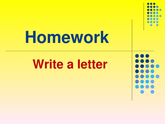 Homework Write a letter 